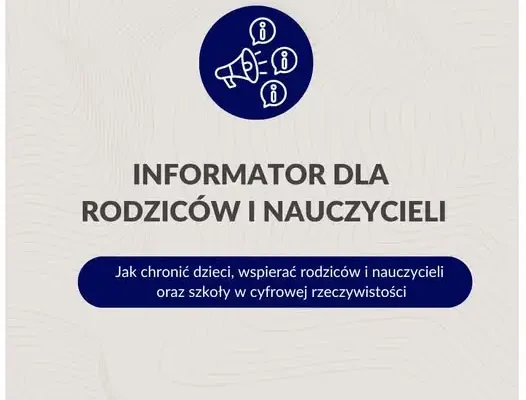 Nowy „Informator dla rodziców i nauczycieli” o zagrożeniach ekranowych i w sieci